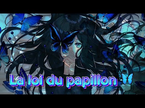 Nightcore AMV- La loi du papillon 🦋- Nuit Incolore