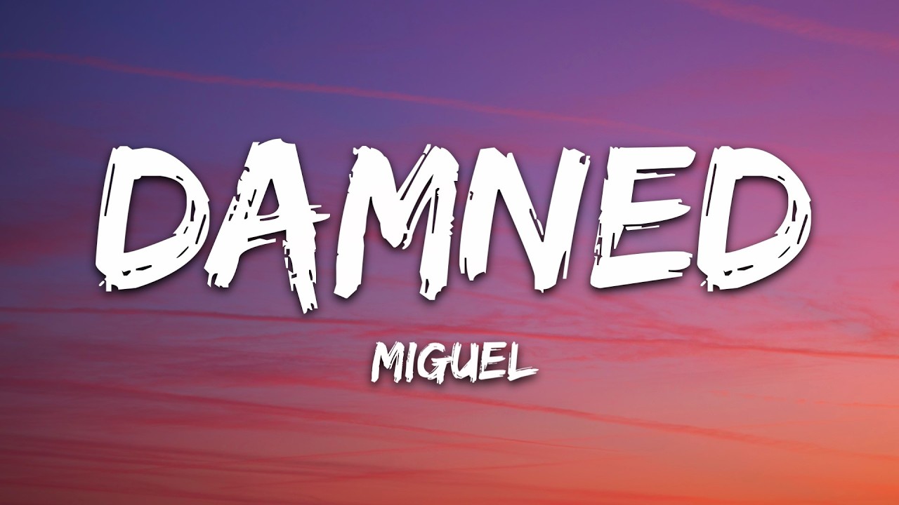 Miguel - damned (Lyrics)