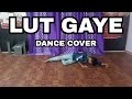 Lut Gaye Dance Video Emraan H I Jubin N I Hip Hop Dance Choreography