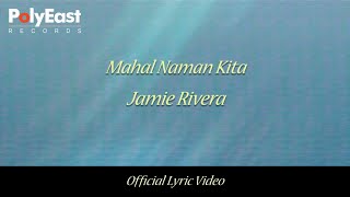 Jamie Rivera - Mahal Naman Kita (Official Lyric Video)