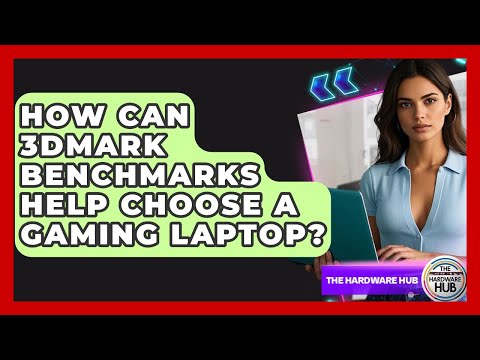 How Can 3DMark Benchmarks Help Choose A Gaming Laptop? - The Hardware Hub