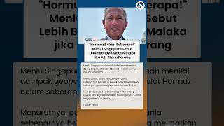 "Hormuz Belum Seberapa!" Menlu Singapura Sebut Lebih Bahaya Selat Malaka jika AS-China Perang