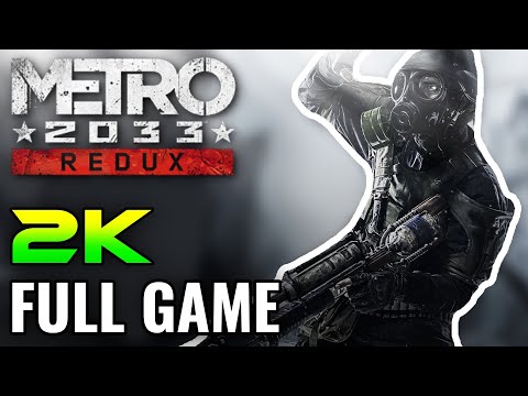 Metro 2033 Redux - Full Game Walkthrough (No Commentary) [2K]