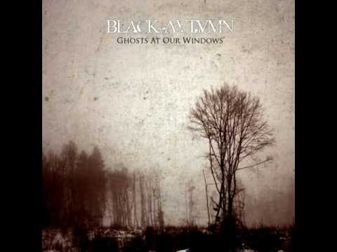 Black Autumn -  Ghosts At Our Windows