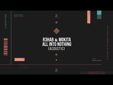 R3HAB x Mokita - All Into Nothing (Acoustic)