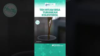 Khasiat Konsumsi Teh Hitam Mampu Menurunkan Kolesterol Jahat, Ini Manfaat untuk Kesehatan