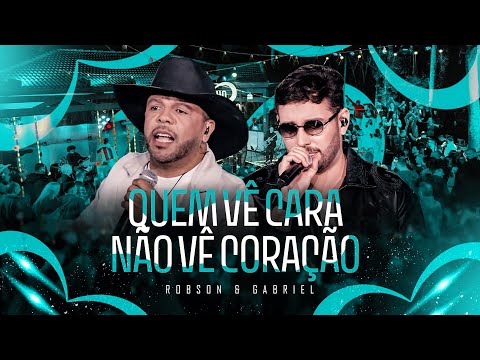 Robson e Gabriel - Quem Vê Cara Não Vê Coração