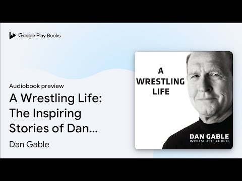 A Wrestling Life: The Inspiring Stories of Dan… by Dan Gable · Audiobook preview