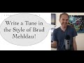 Writing a Tune in the Style of Brad Mehldau