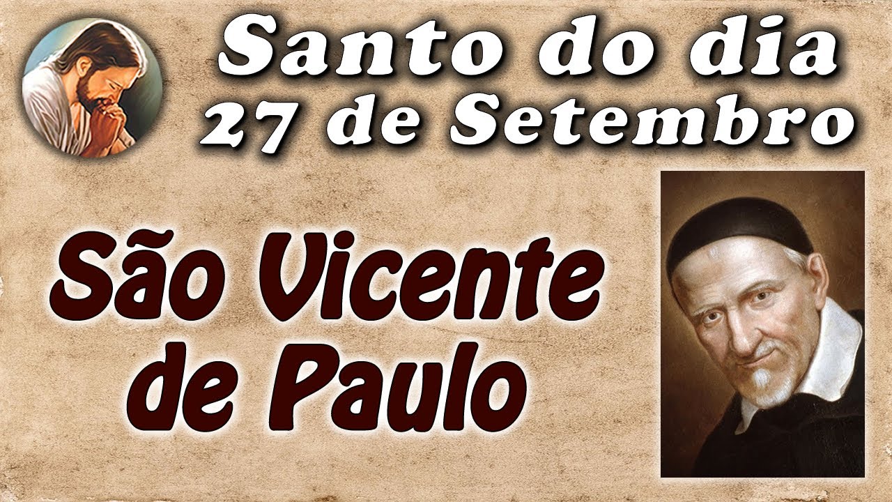 História de São Vicente de Paulo - Santo do dia 27 de Setembro