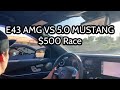 E43 AMG VS 5.0 MUSTANG // $500 Race