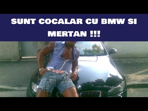 Sunt cocalar cu BMW si Mertan!