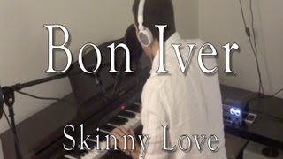 Bon Iver - Skinny Love (Evan Duffy Piano Cover)