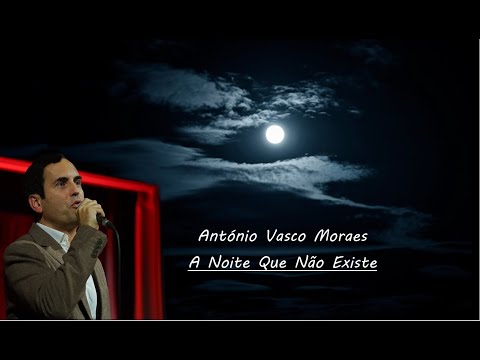 António Vasco Moraes  __  A Noite que Não Existe