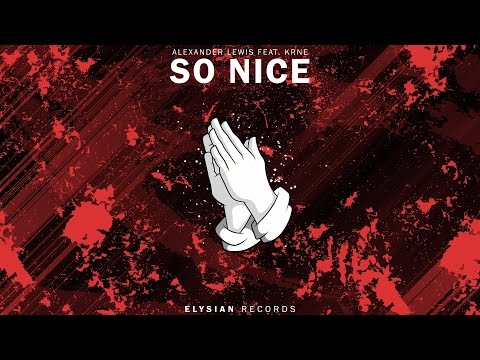 Alexander Lewis - So Nice (feat. KRNE)