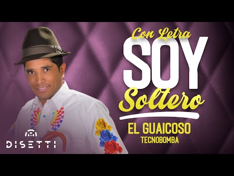El Guaicoso - Eo Eo Eo Soy Soltero (Con Letra) | TecnoBomba Nariñense