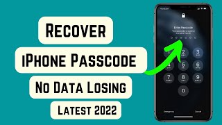 How To Recover iPhone Passcode Without Losing Any Data - Recover Forgot iPhone Passcode 2022