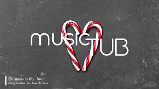 Christmas In My Heart - Loving Caliber feat. Mia Pfirrman [Christmas Music]