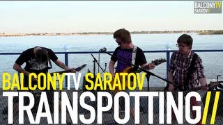 TRAINSPOTTING - ТВОЯ ВИНА (BalconyTV)