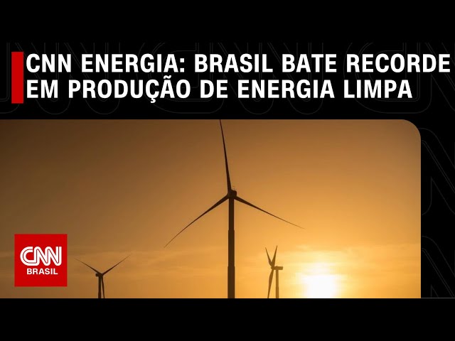 CNN Energia: Brasil bate recorde em produção de energia limpa | CNN PRIME TIME