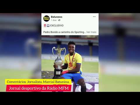 Pedro Bondo deixa Petro e ruma para o Sporting de Portugal. Loide Augusto, a caminho da Turquia.