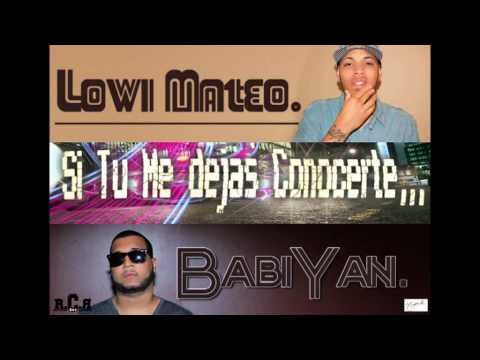 Lowi Mateo & Baby Yan - Si Tu Me Dejas Conocerte
