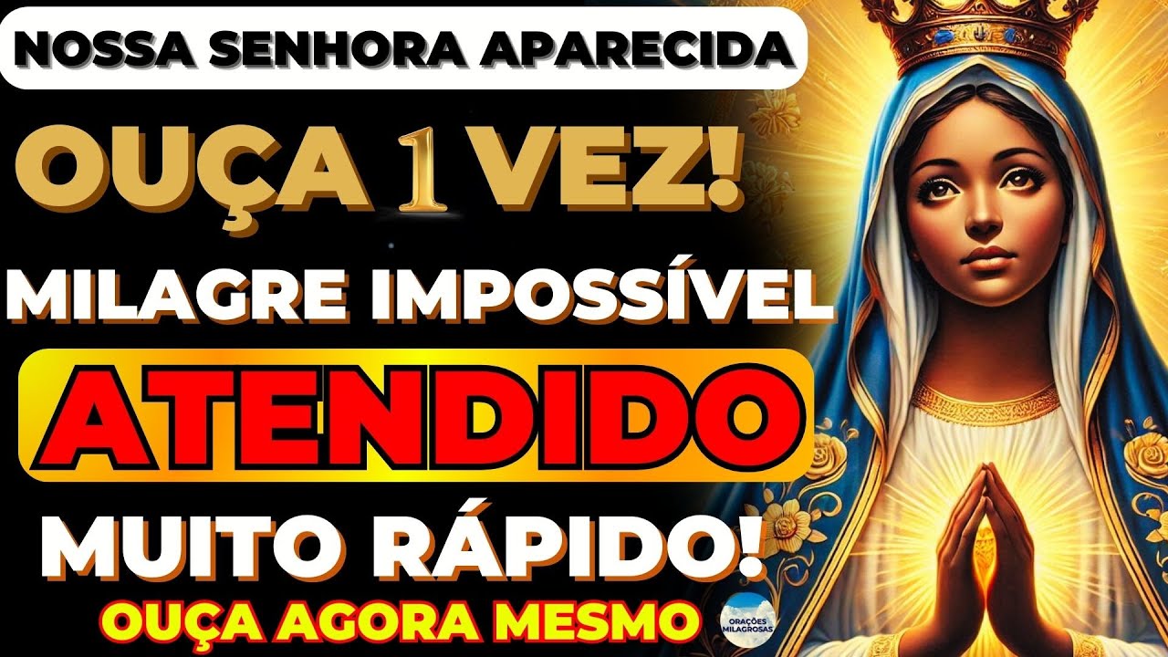 🙏ORAÇÃO a NOSSA SENHORA APARECIDA PARA SUA CAUSA IMPOSSÍVEL E URGENTE🙌MUITO PODEROSA