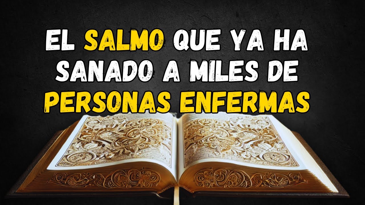 EL SALMO MÁS FUERTE QUE YA HA SANADO MILES DE VIDAS