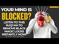 Your Mind Is Blocked Listen To This Powerful Ruqyah To Break Black Magic Instantly On Your Brain