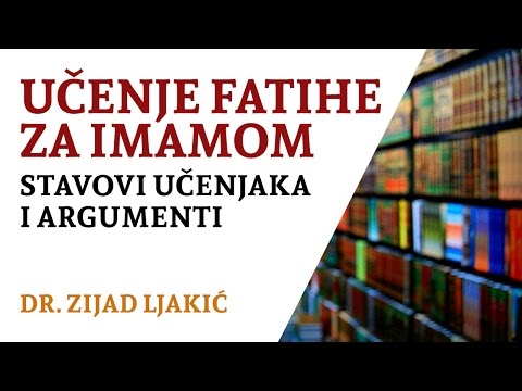 Učenje Fatihe za imamom - stavovi učenjaka i argumenti - dr. Zijad Ljakić