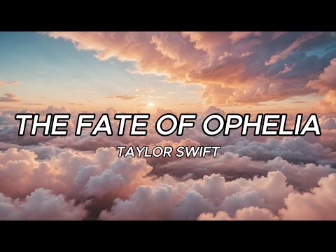 Taylor Swift - The Fate of Ophelia (Lyrics)