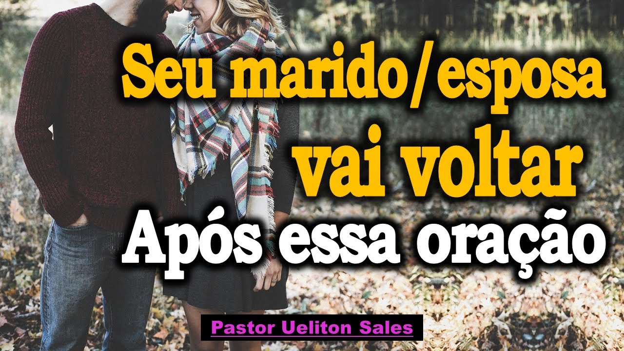 Seu marido/esposa vai voltar após essa oração.