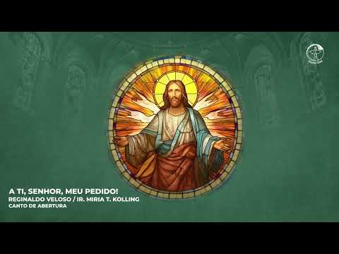 A Ti Senhor Meu Pedido! - CATÓLICA