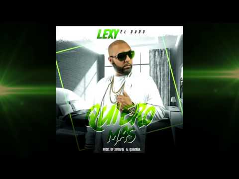 Quiero mas - Lexy el Duro