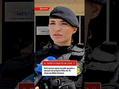 Caso grave em MT: pai é preso após abusar do próprio filho adolescente