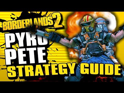 How To Beat Pyro Pete The Invincible In Borderlands 2 GUIDE (2019)