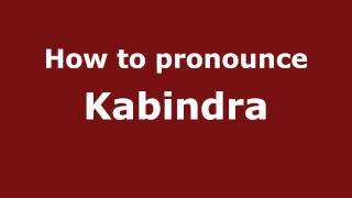 How to pronounce Kabindra