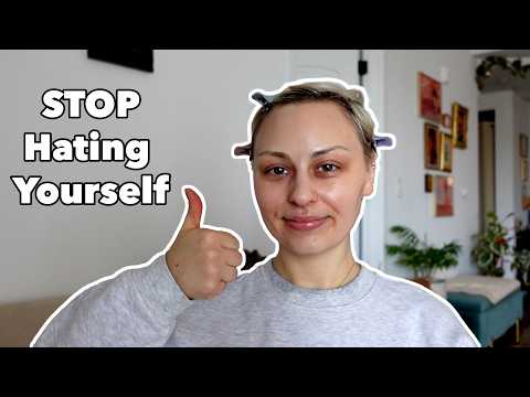 How I learned to STOP hating Myself
