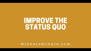 Improve the Status Quo // The Winner&#39;s Minute With Mac Hammond