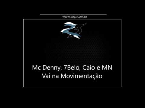 Mc Denny, 7Belo, Caio e MN - Vai na Movimentação [LANÇAMENTO 2016] [DJ 7B]