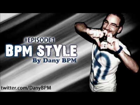 Dany BPM Presents: BPM Style Podcast #1