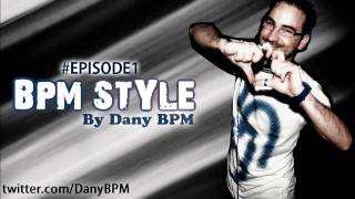 Dany BPM Presents: BPM Style Podcast #1
