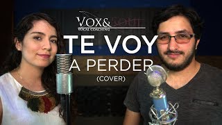 Leonel García - Te voy a perder (Martin Olvera &amp; Ery Tijerina Cover) | Vox&amp;Soul