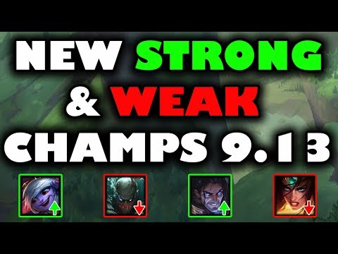 New Strong and Weak Champs Patch 9.13 (timestamps below)