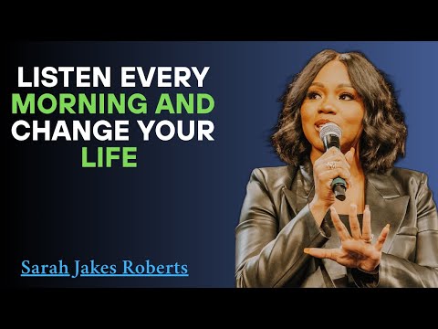 LISTEN EVERY MORNING AND CHANGE YOUR LIFE | Sarah Jakes Roberts