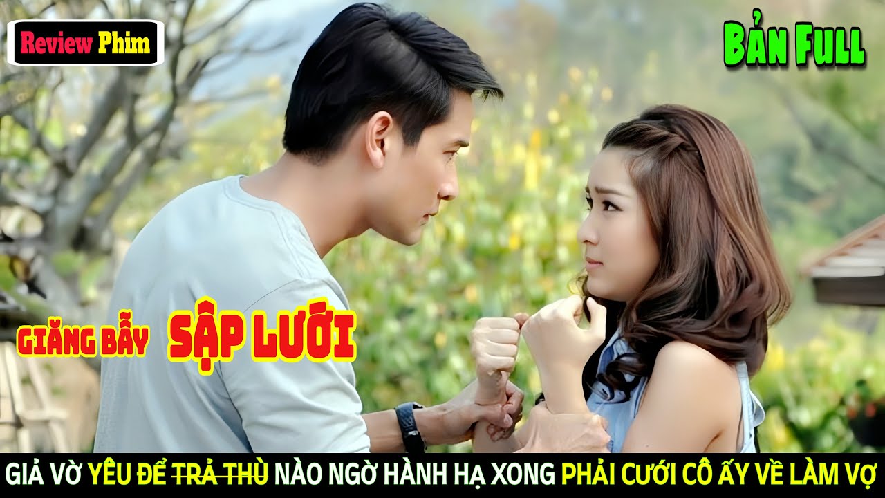 [Review Phim] Giả Vờ Yêu Con Gái Kẻ Thù Để Trả Thù Ai Ngờ Hành Hạ Xong Lại Phải Cưới Cô Ấy Về Làm Vợ