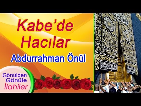 Abdurrahman Önül – Kabe'de Hacılar İlahisi