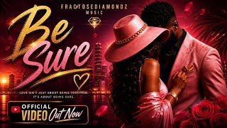 Be Sure - Fractosediamondz