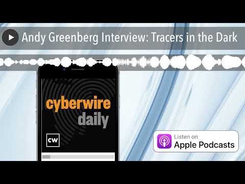 Andy Greenberg Interview: Tracers in the Dark
