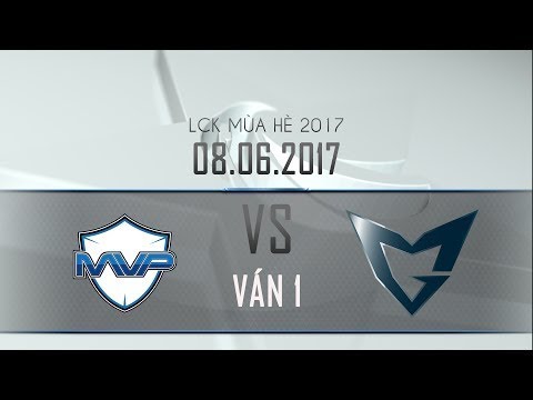 [08.06.2017] MVP vs SSG [LCK Mùa Hè 2017] MVP vs Samsung Galaxy G1[Game 1]